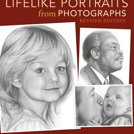 How To Draw Lifelike Portraits From Photographs: 20 step-by-step demonstrations with bonus DVD