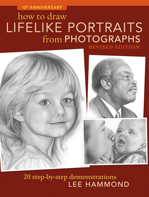 How To Draw Lifelike Portraits From Photographs: 20 step-by-step demonstrations with bonus DVD