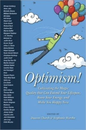 Optimism Cultivating the Magic Quality that Can Extend Your Lifespan Boost Your Energy and Make You Happy Now
