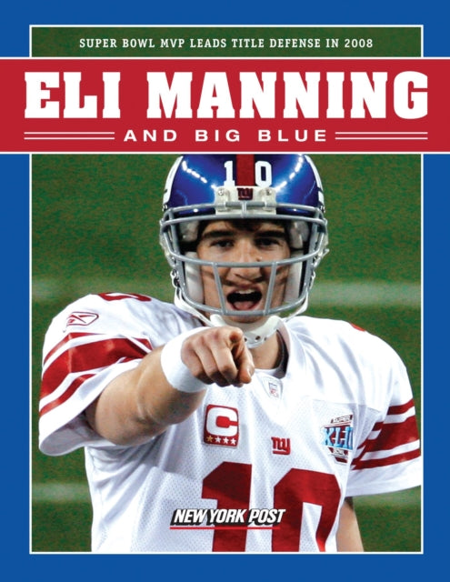 Eli Manning and Big Blue: Super Bowl MVP Leads Title Defense in 2008