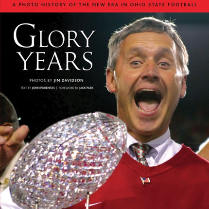 Glory Years: A Photo History of the New Era in Ohio State Football