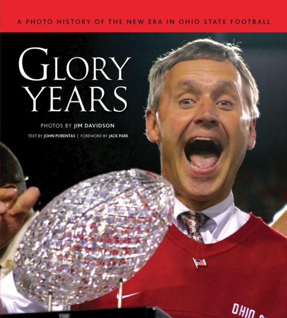 Glory Years: A Photo History of the New Era in Ohio State Football