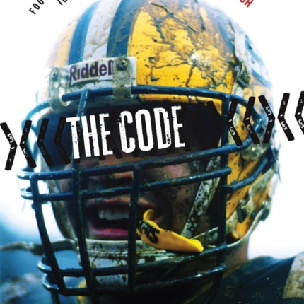 The Code: Football's Unwritten Rules and Its Ignore-At-Your-Own-Risk Code of Honor