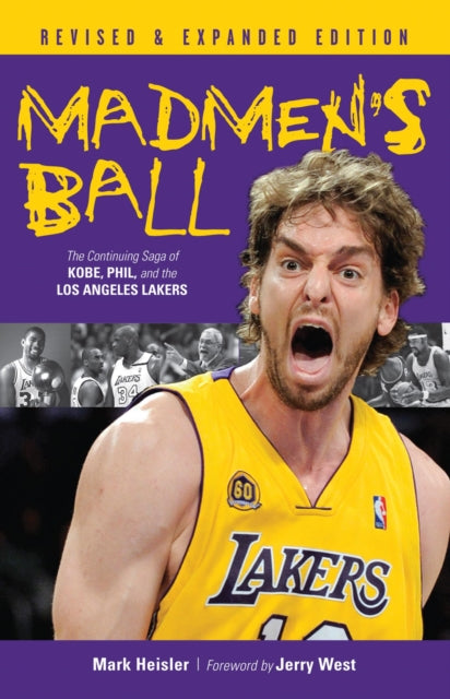 Madmen's Ball: The Continuing Saga of Kobe, Phil, and the Los Angeles Lakers