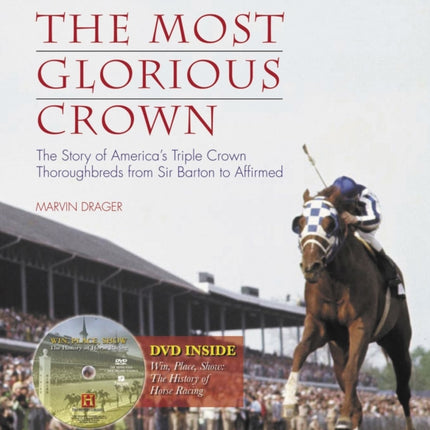 The Most Glorious Crown: The Story of America's Triple Crown Thoroughbreds from Sir Barton to Affirmed