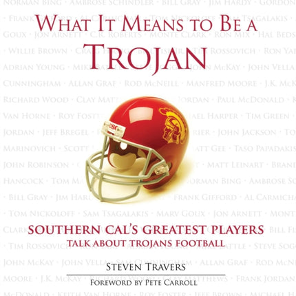 What It Means to Be a Trojan: Southern Cal's Greatest Players Talk About Trojans Football