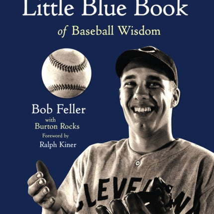 Bob Feller's Little Blue Book of Baseball Wisdom