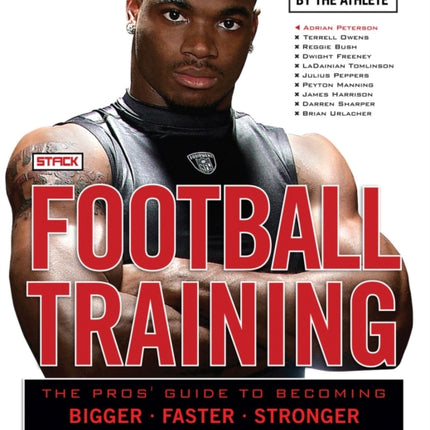 Football Training: The Pros' Guide to Becoming Bigger, Faster, Stronger