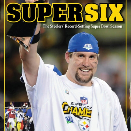 Super Six: The Steelers' Record-Setting Super Bowl Season