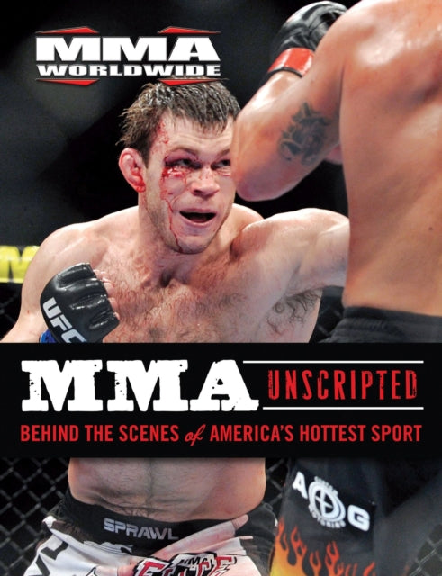 MMA Unscripted: Behind the Scenes of America's Hottest Sport