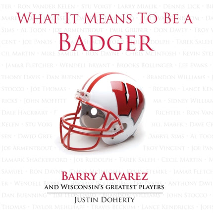 What It Means to Be a Badger: Barry Alvarez and Wisconsin's Greatest Players