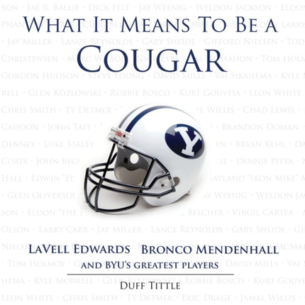 What It Means to Be a Cougar: LaVell Edwards, Bronco Mendenhall and BYU's Greatest Players