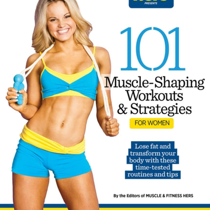 101 Muscle-Shaping Workouts & Strategies for Women