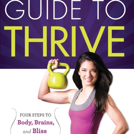 Dr. Vonda Wright's Guide to Thrive: 4 Steps to Body, Brains, and Bliss