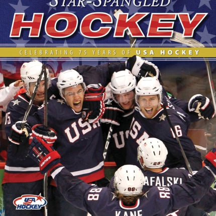 Star-Spangled Hockey: Celebrating 75 Years of USA Hockey