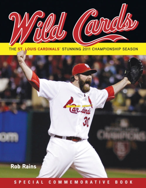 Wild Cards: The St. Louis Cardinals' Stunning 2011 Championship Season (Including 2011 Baseball World Series)