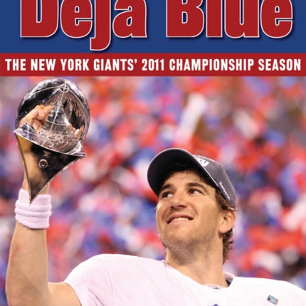 Déjà Blue: The New York Giants' 2011 Championship Season