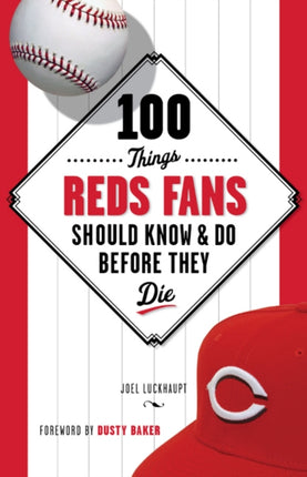 100 Things Reds Fans Should Know & Do Before They Die