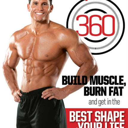 Muscle & Fitness 360: Build Muscle, Burn Fat and Get in the Best Shape of Your Life