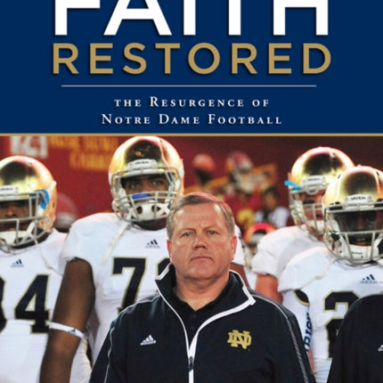 Faith Restored: The Resurgence of Notre Dame Football