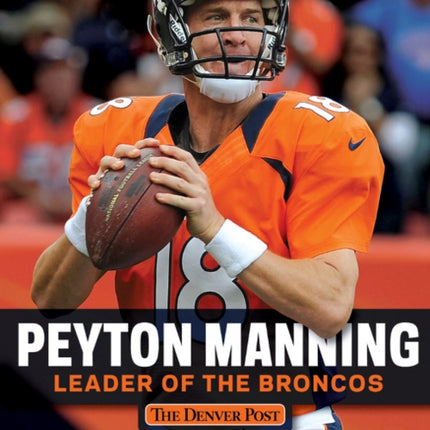 Peyton Manning: Leader of the Broncos