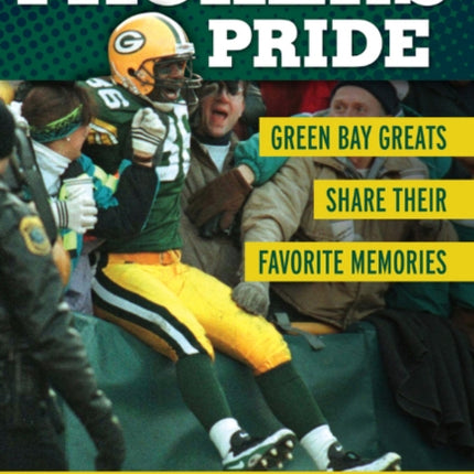 Packers Pride: Green Bay Greats Share Their Favorite Memories