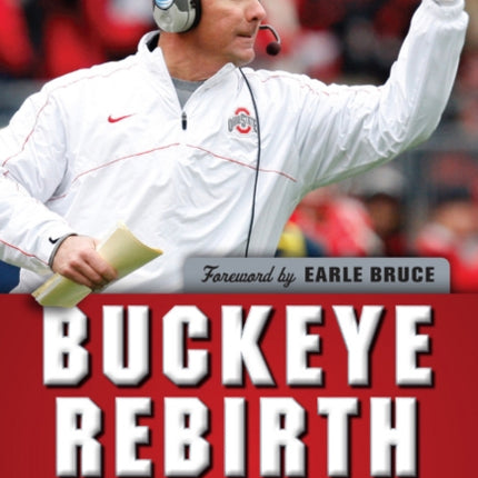 Buckeye Rebirth: Urban Meyer, an Inspired Team, and a New Era at Ohio State