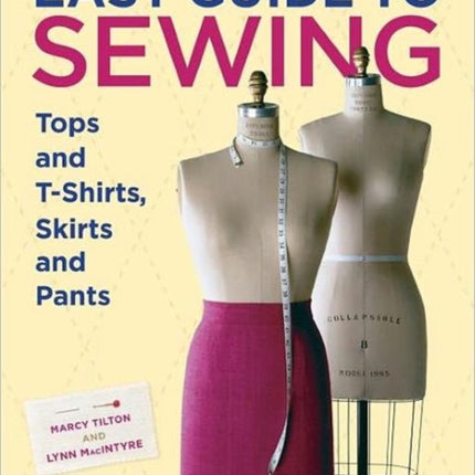 Easy Guide to Sewing Tops and T–Shirts, Skirts and  Pants