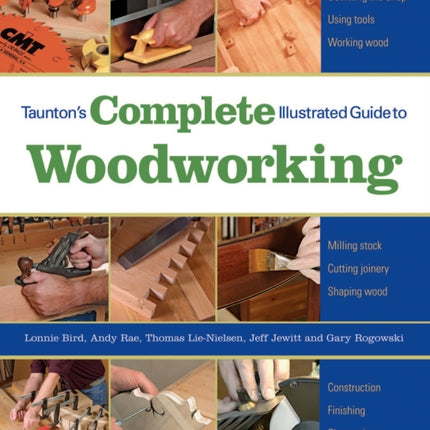 Taunton′s Complete Illustrated Guide to Woodworkin g