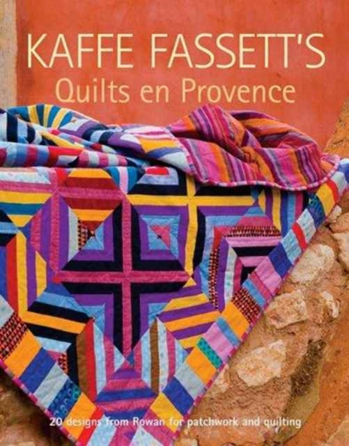 Kaffe Fassett′s Quilts en Provence