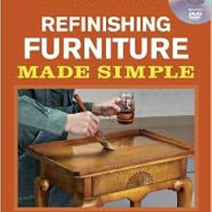 Refinishing Furniture Made Simple Includes