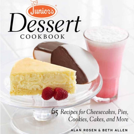 Junior's Dessert Cookbook: 75 Recipes for Cheesecakes, Pies, Cookies, Cakes, and More