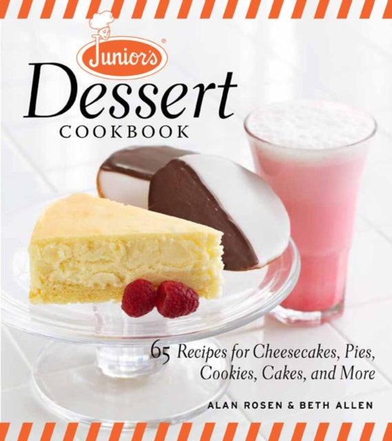 Junior's Dessert Cookbook: 75 Recipes for Cheesecakes, Pies, Cookies, Cakes, and More