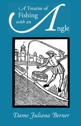 A Treatise of Fishing with an Angle