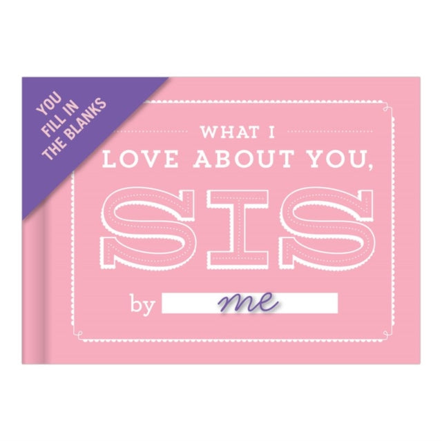 Knock Knock What I Love about You, Sis Book Fill in the Love Fill-in-the-Blank Book & Gift Journal