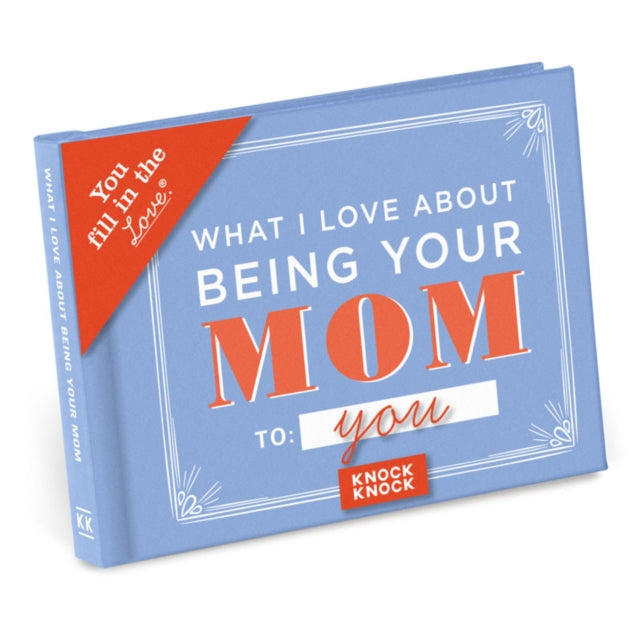 Knock Knock What I Love About Being Your Mom Book Fill in the Love Fill-in-the-Blank Book & Gift Journal