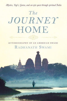 The Journey Home: Autobiography of an American Swami