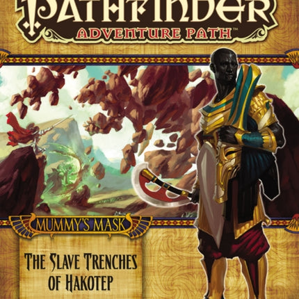 Pathfinder Adventure Path: Mummy's Mask Part 5 - The Slave Trenches of Hakotep