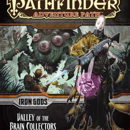 Pathfinder Adventure Path: Iron Gods Part 4 - Valley of the Brain Collectors