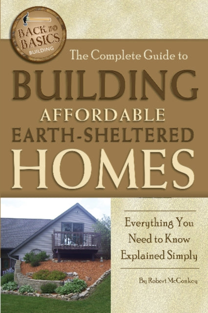 Complete Guide to Building Affordable Earth-Sheltered Homes: Everything You Need to Know Explained Simply