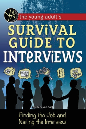 Young Adult's Job Interview Survival Guide: