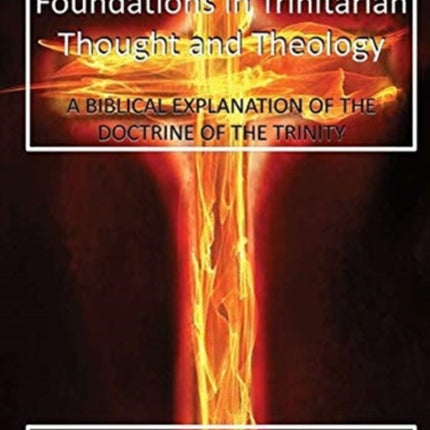 Foundations in Trinitarian Thought and Theology: