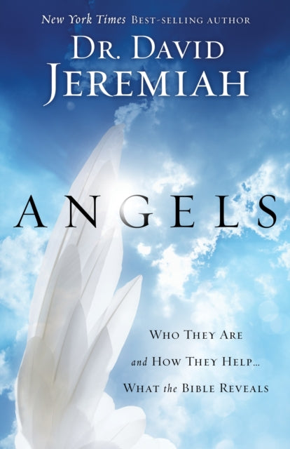 Angels: What the Bible Reveals About the Messengers of Heaven