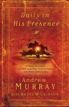 Daily in His Presence: A Classic Devotional from One of the Most Powerful Voices of the Nineteenth Century