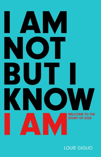 I Am not But I Know I Am: Welcome to the Story of God