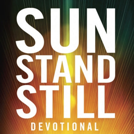 Sun Stand Still Devotional: A Forty-Day Experience of Daring Faith