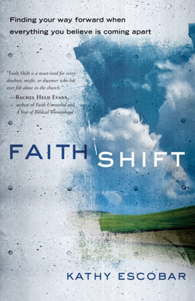 Faith Shift: Finding your Way Forward When Everything you Believe is Coming Apart