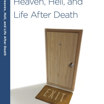 Heaven, Hell, and Life After Death: A 6-Week, No-Homework Bible Study