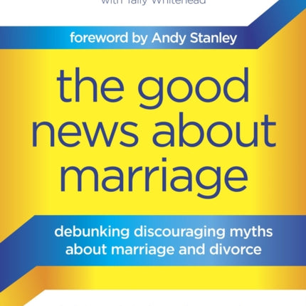 The Good News About Marriage: Debunking Discouraging Myths About Marriage and Divorce