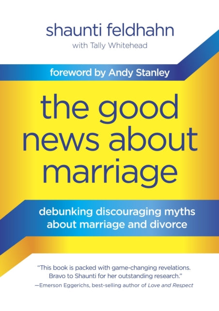 The Good News About Marriage: Debunking Discouraging Myths About Marriage and Divorce